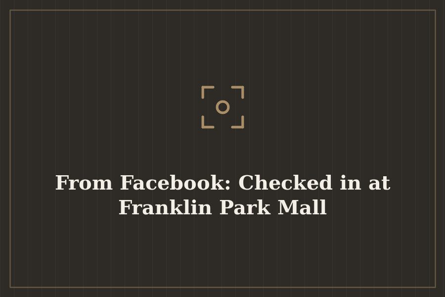 From Facebook: Checked in at Franklin Park Mall — cover