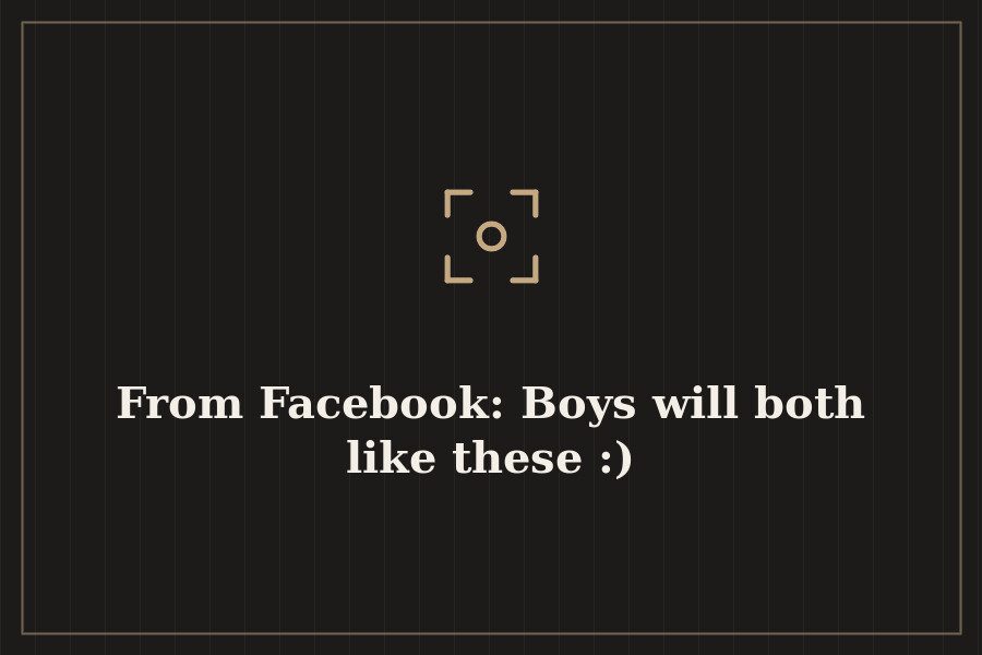 From Facebook: Boys will both like these :) — cover