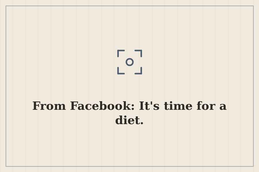 From Facebook: It's time for a diet. — cover