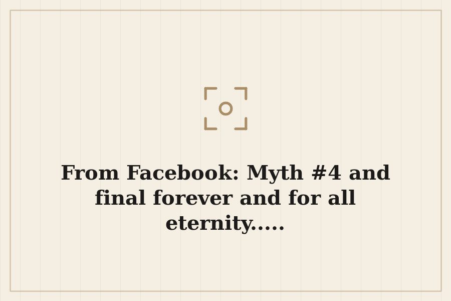 From Facebook: Myth #4 and final forever and for all eternity..... — cover