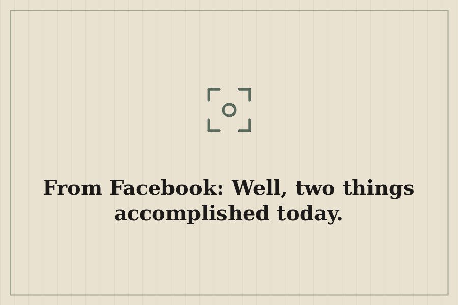 From Facebook: Well, two things accomplished today. — cover