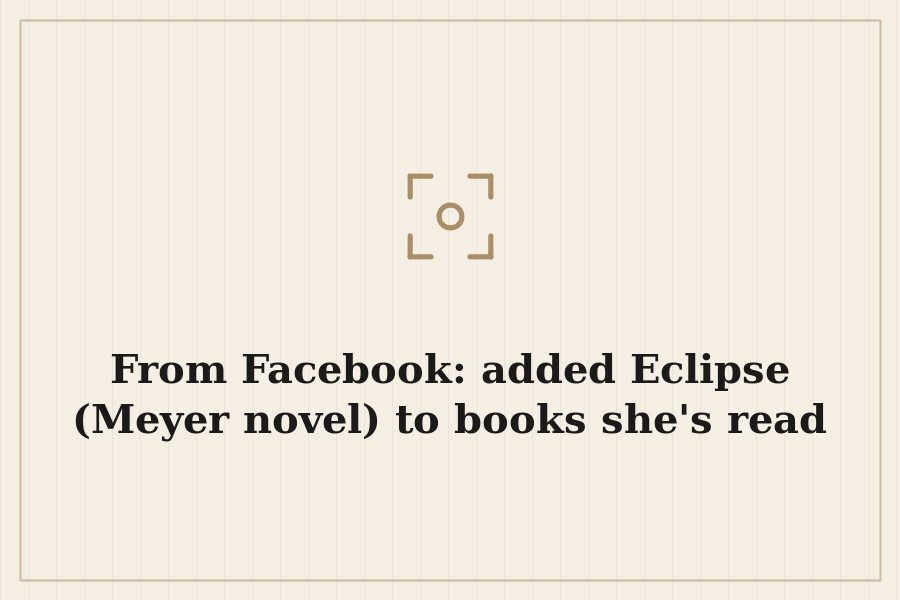 From Facebook: added Eclipse (Meyer novel) to books she's read — cover