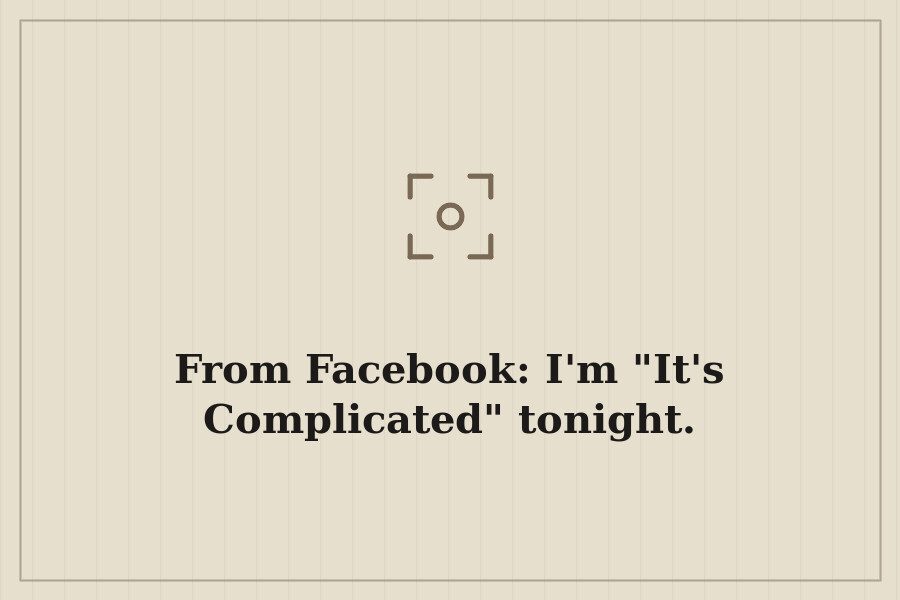 From Facebook: I'm "It's Complicated" tonight. — cover