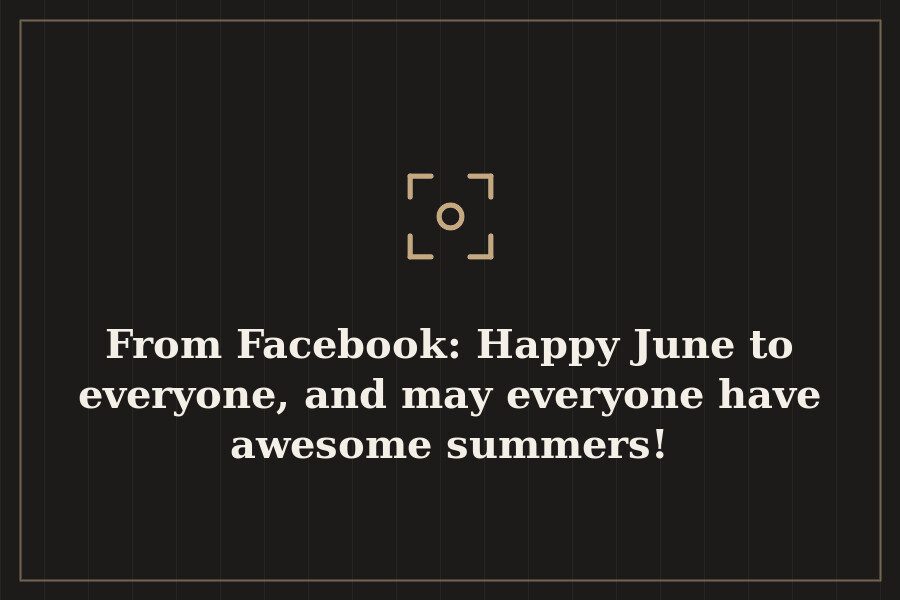 From Facebook: Happy June to everyone, and may everyone have awesome summers! — cover