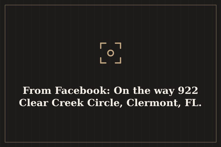 From Facebook: On the way 922 Clear Creek Circle, Clermont, FL. — cover