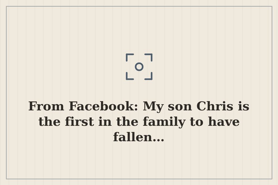From Facebook: My son Chris is the first in the family to have fallen… — cover