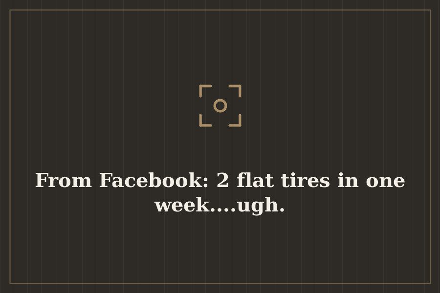 From Facebook: 2 flat tires in one week....ugh. — cover