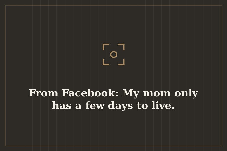 From Facebook: My mom only has a few days to live. — cover