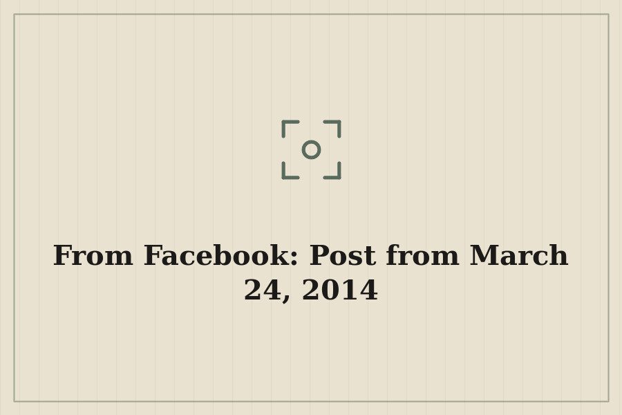 From Facebook: Post from March 24, 2014 — cover