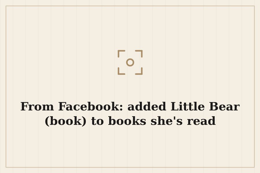 From Facebook: added Little Bear (book) to books she's read — cover