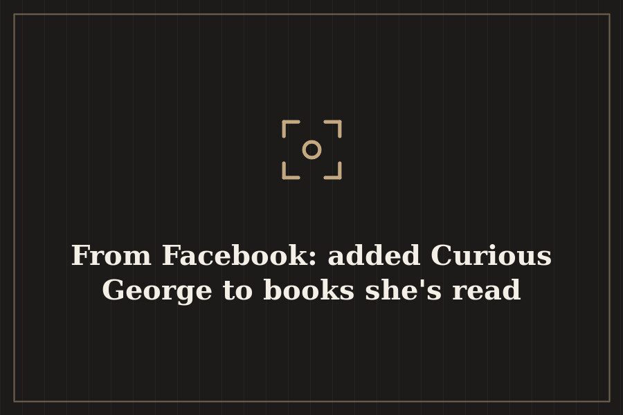 From Facebook: added Curious George to books she's read — cover