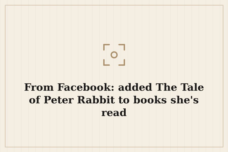 From Facebook: added The Tale of Peter Rabbit to books she's read — cover