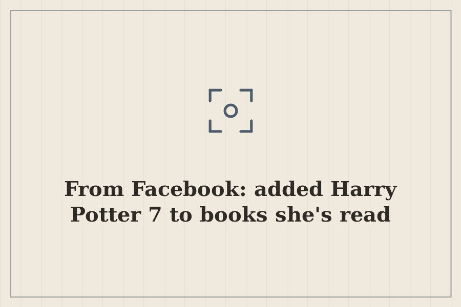 From Facebook: added Harry Potter 7 to books she's read — cover