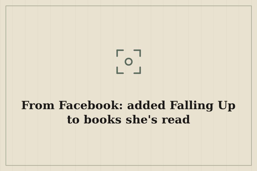 From Facebook: added Falling Up to books she's read — cover