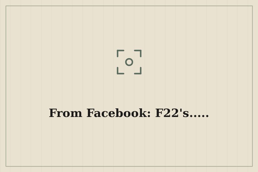 From Facebook: F22's..... — cover