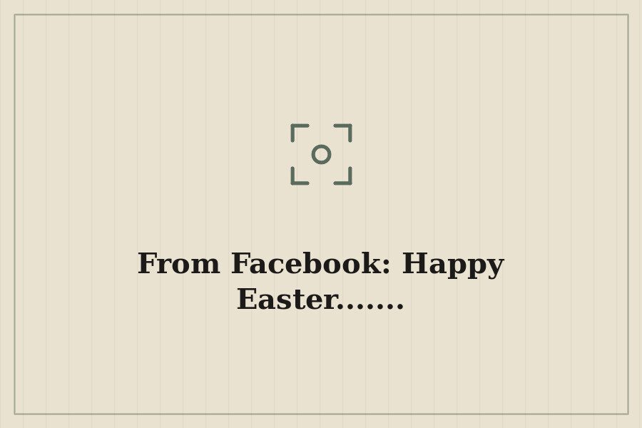 From Facebook: Happy Easter....... — cover