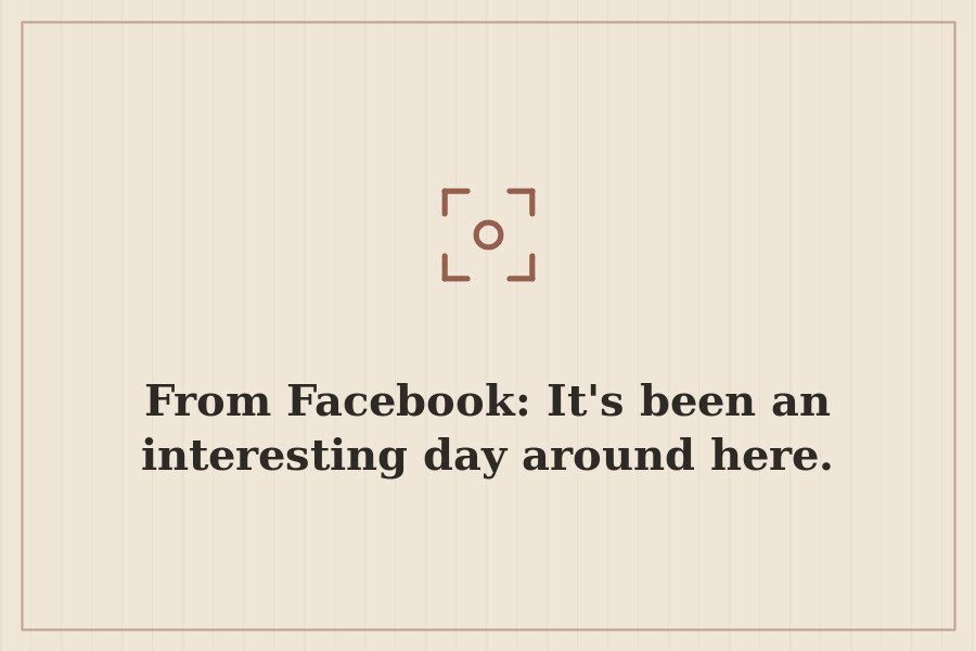 From Facebook: It's been an interesting day around here. — cover