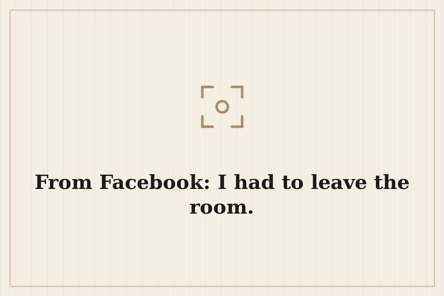 From Facebook: I had to leave the room. — cover