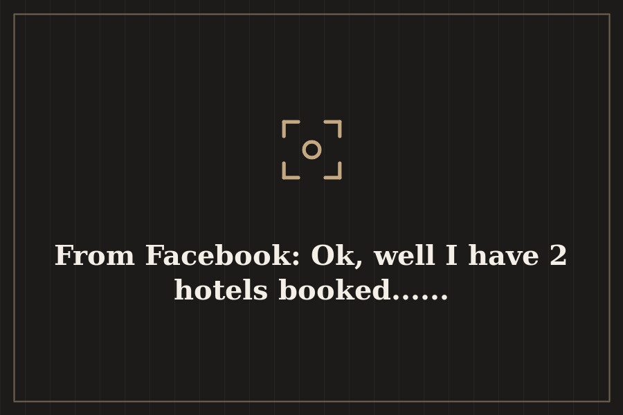 From Facebook: Ok, well I have 2 hotels booked...... — cover