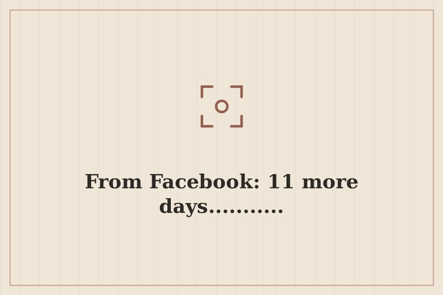 From Facebook: 11 more days........... — cover