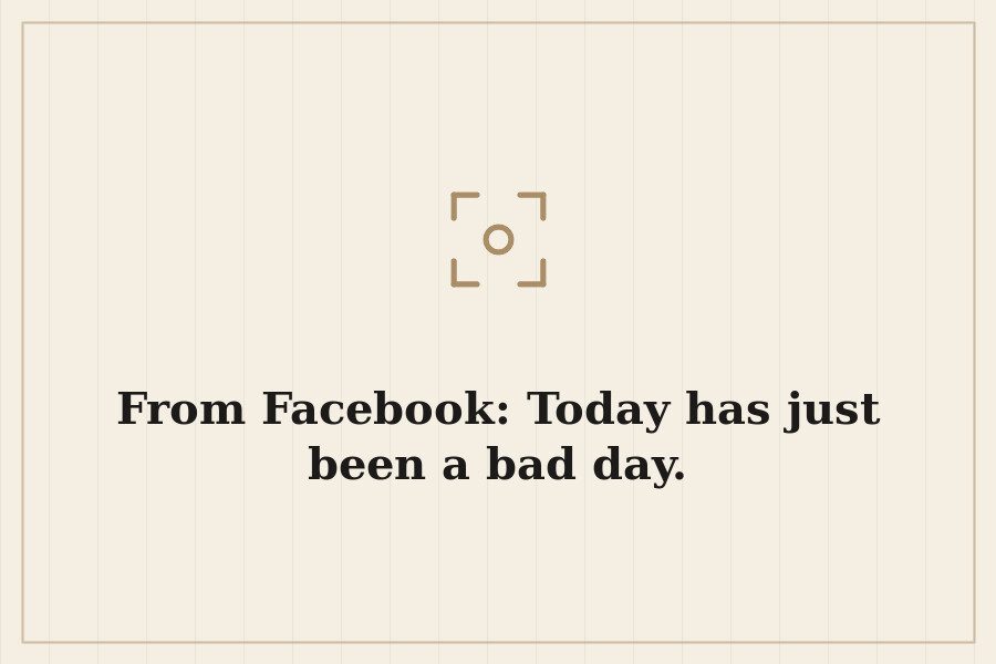 From Facebook: Today has just been a bad day. — cover