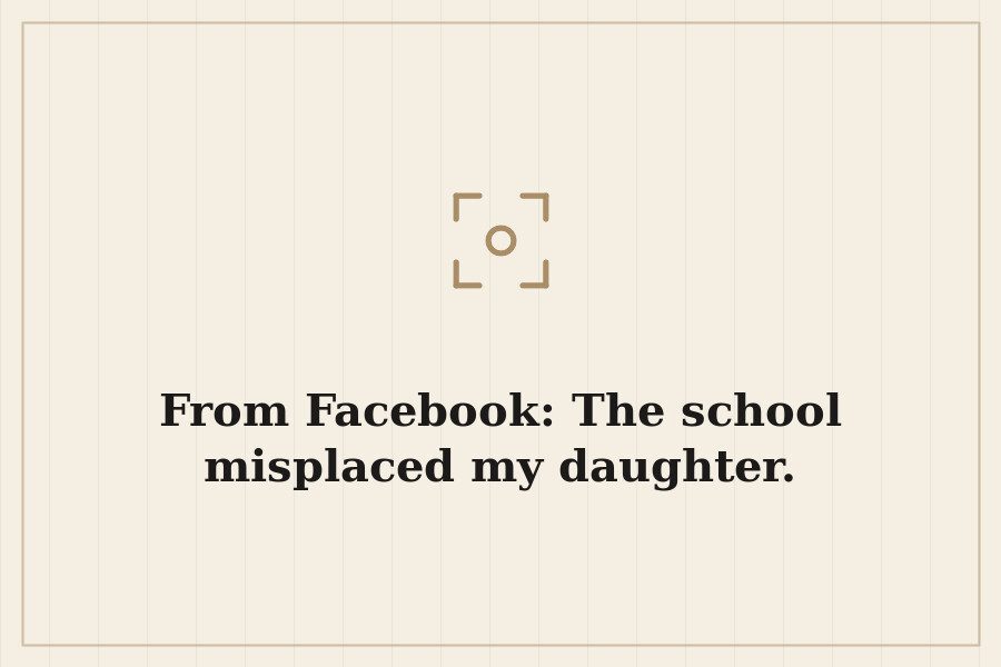 From Facebook: The school misplaced my daughter. — cover