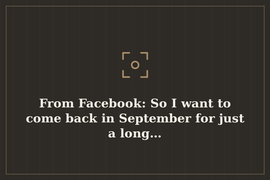 From Facebook: So I want to come back in September for just a long… — cover