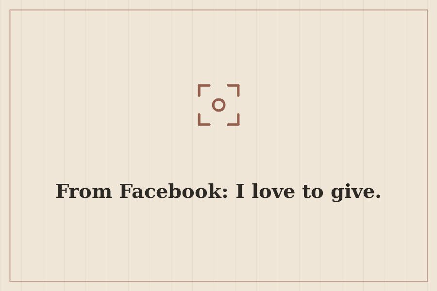 From Facebook: I love to give. — cover