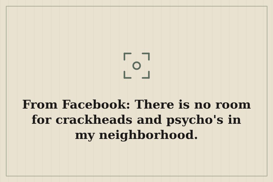 From Facebook: There is no room for crackheads and psycho's in my neighborhood. — cover
