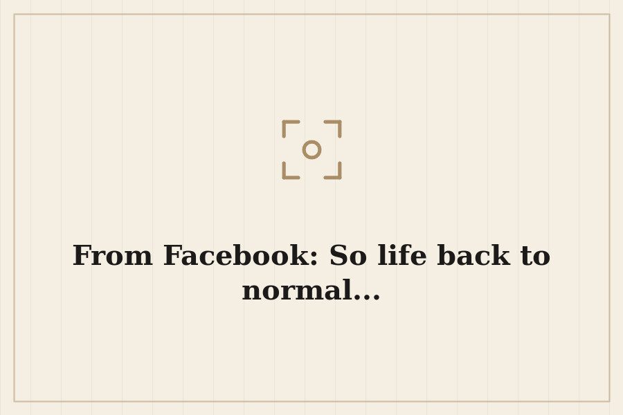 From Facebook: So life back to normal... — cover