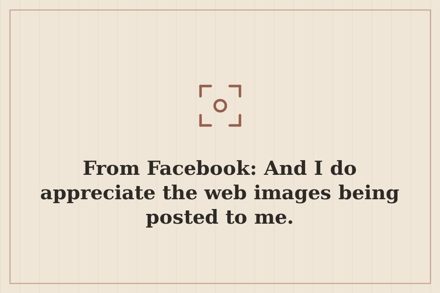 From Facebook: And I do appreciate the web images being posted to me. — cover