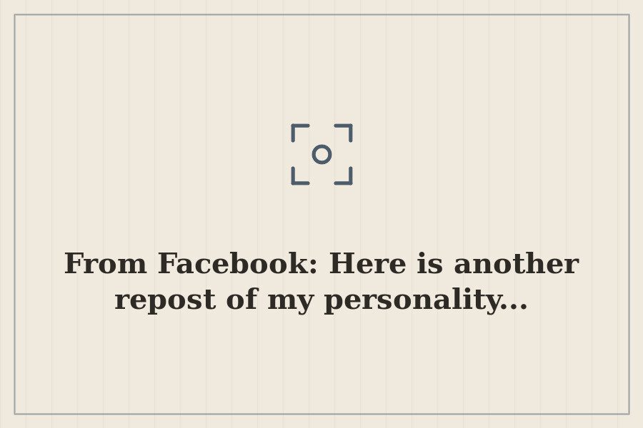 From Facebook: Here is another repost of my personality... — cover