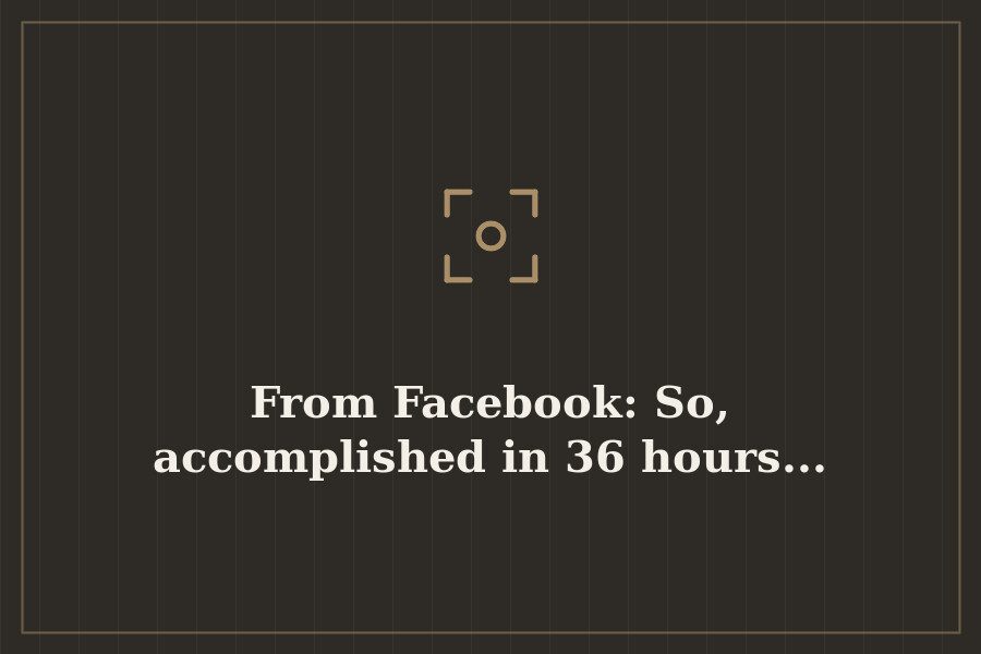 From Facebook: So, accomplished in 36 hours... — cover
