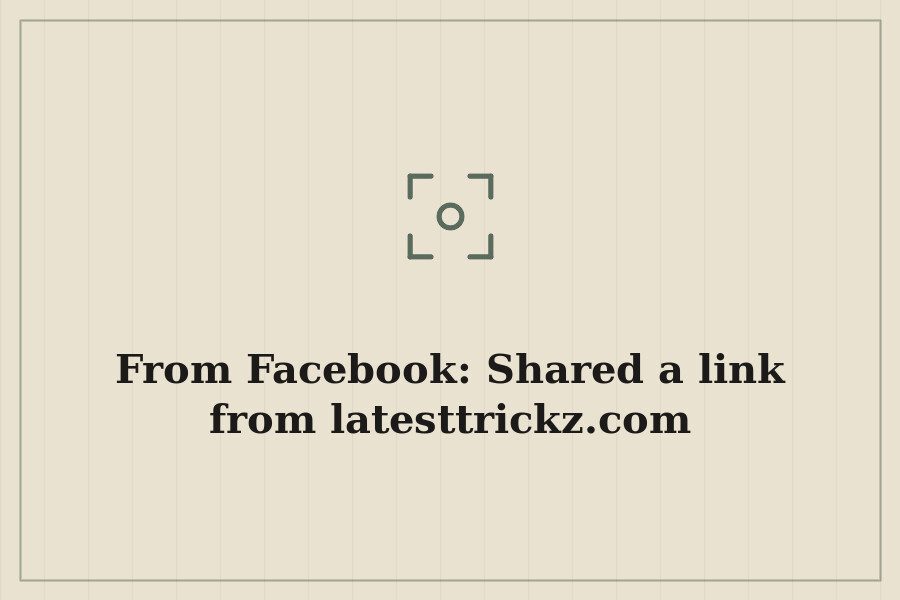 From Facebook: Shared a link from latesttrickz.com — cover