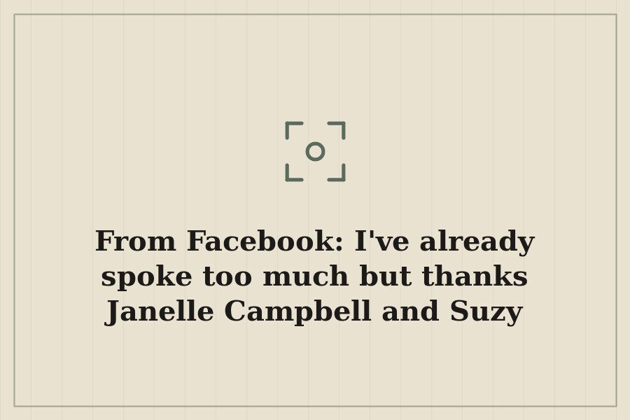 From Facebook: I've already spoke too much but thanks Janelle Campbell and Suzy Carraway K — cover