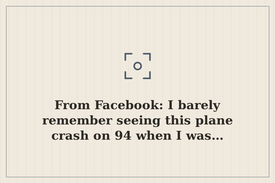 From Facebook: I barely remember seeing this plane crash on 94 when I was… — cover