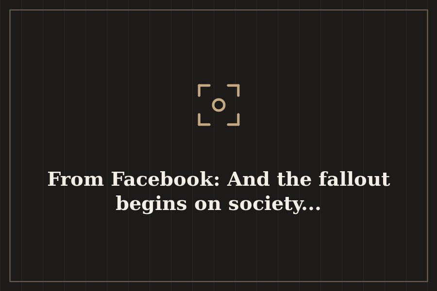 From Facebook: And the fallout begins on society... — cover