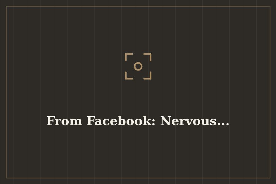 From Facebook: Nervous... — cover