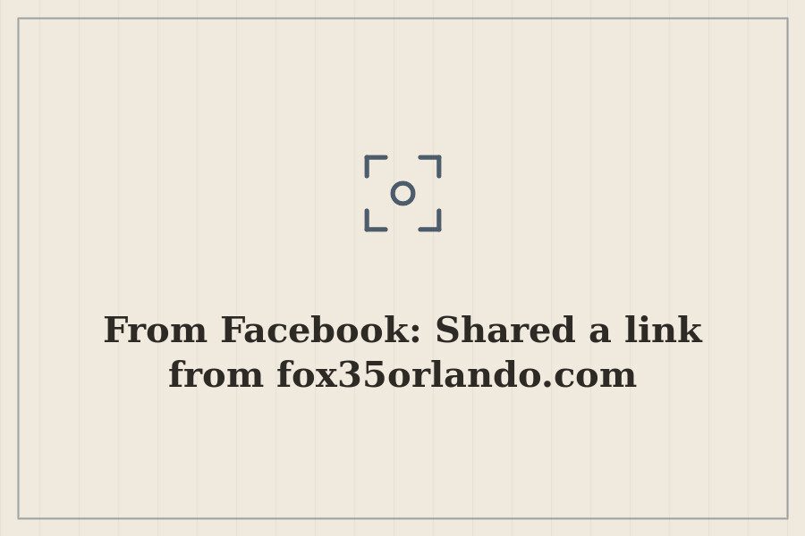 From Facebook: Shared a link from fox35orlando.com — cover