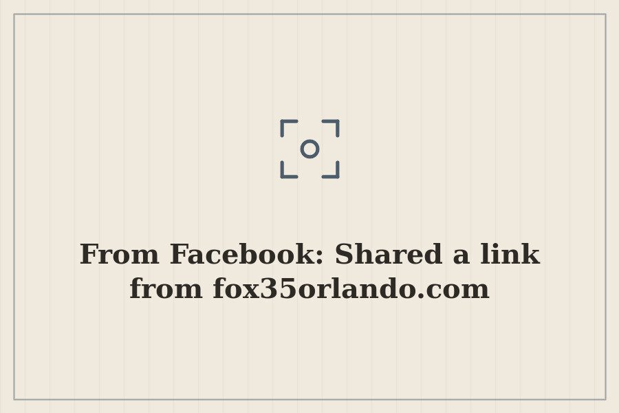 From Facebook: Shared a link from fox35orlando.com — cover
