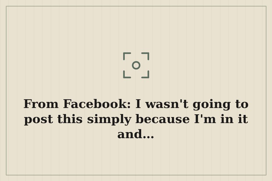From Facebook: I wasn't going to post this simply because I'm in it and… — cover