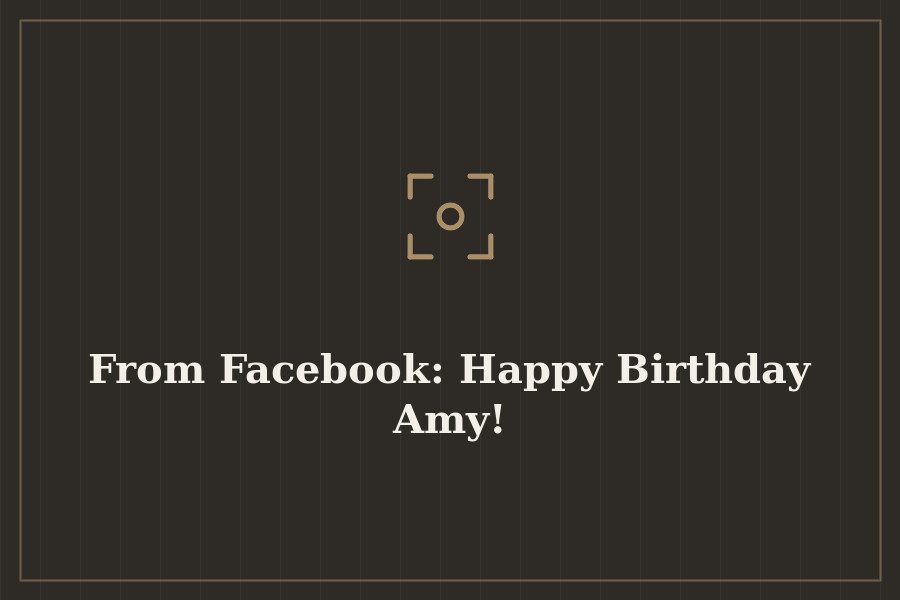 From Facebook: Happy Birthday Amy! — cover