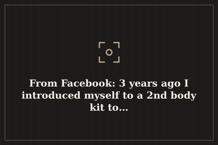From Facebook: 3 years ago I introduced myself to a 2nd body kit to… — cover