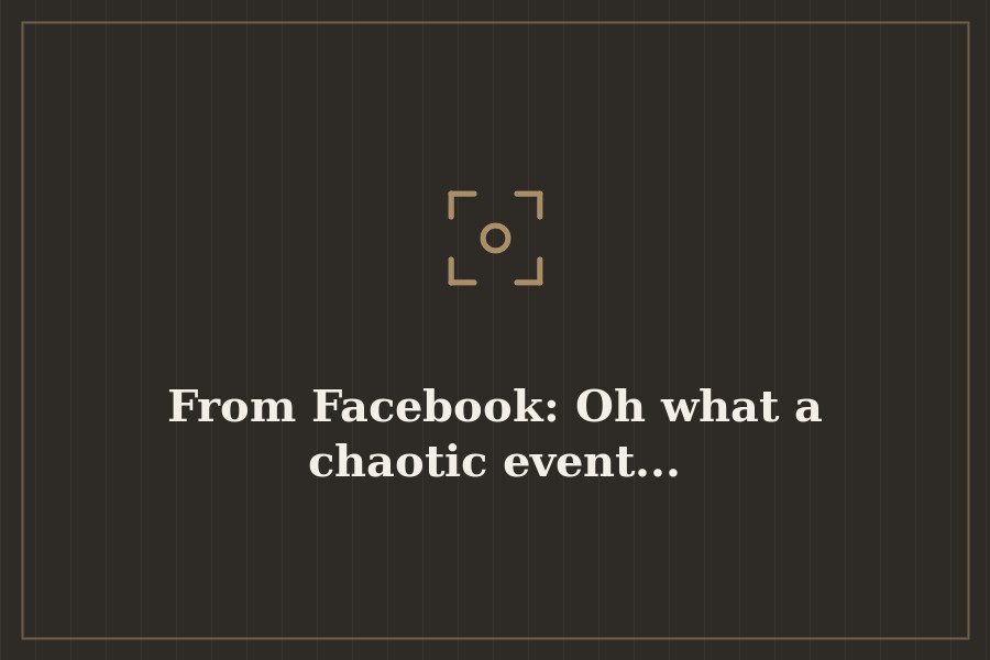 From Facebook: Oh what a chaotic event... — cover