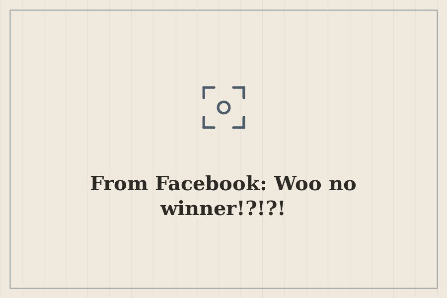 From Facebook: Woo no winner!?!?! — cover