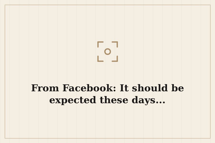 From Facebook: It should be expected these days... — cover