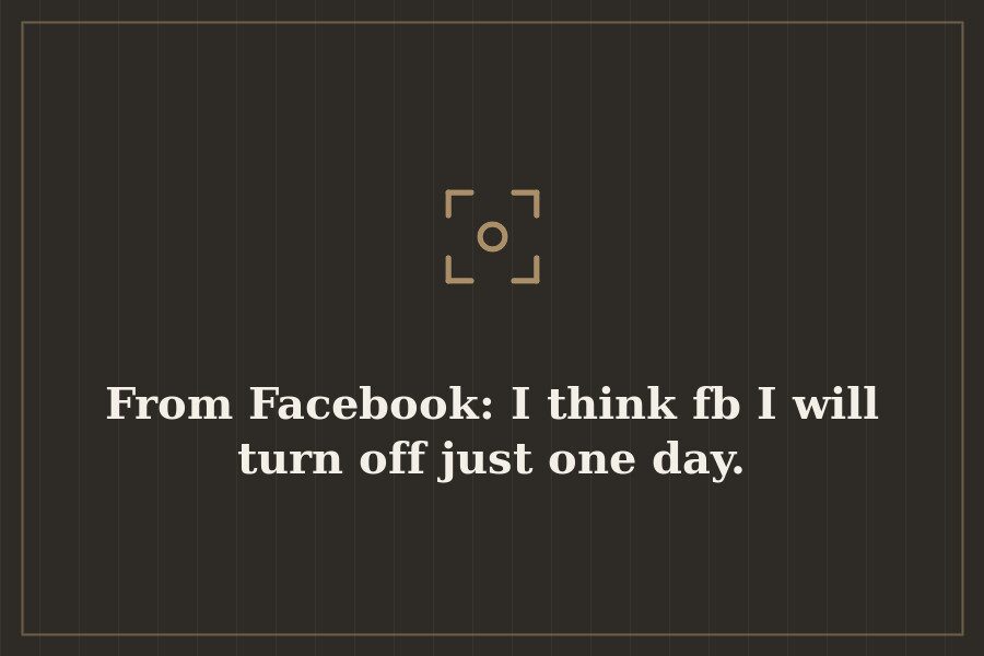 From Facebook: I think fb I will turn off just one day. — cover