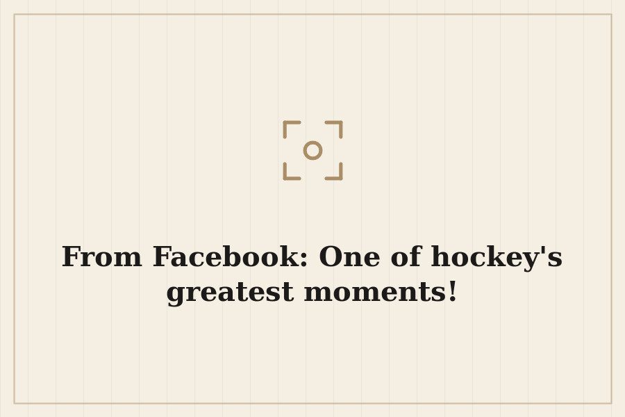 From Facebook: One of hockey's greatest moments! — cover