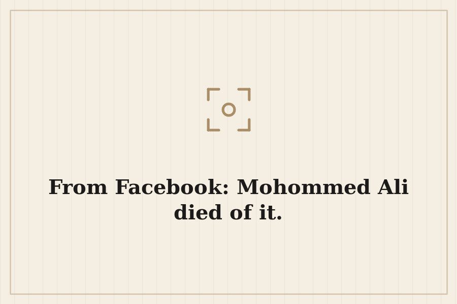From Facebook: Mohommed Ali died of it. — cover