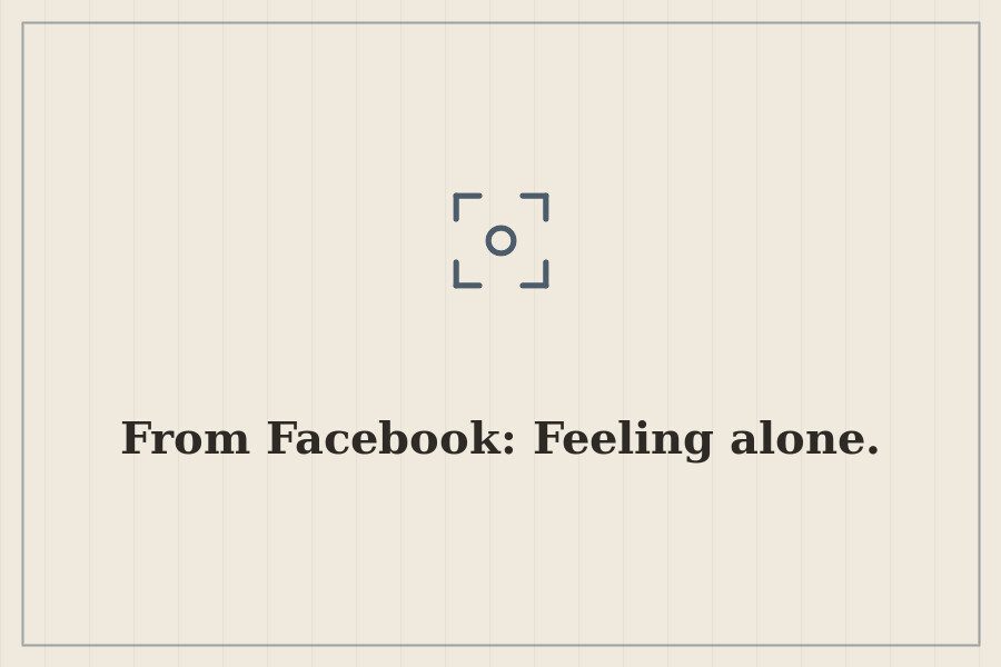 From Facebook: Feeling alone. — cover